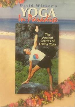 David Wicker's Yoga In Paradise: The Ancient Secrets Of Hatha Yoga