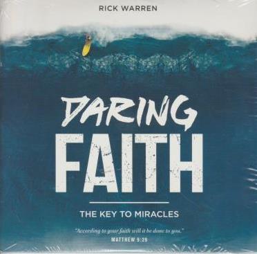 Daring Faith: The Key To Miracles By Rick Warren