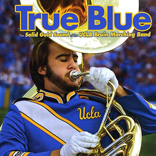 True Blue: The Solid Gold Sound Of The UCLA Bruin Marching Band