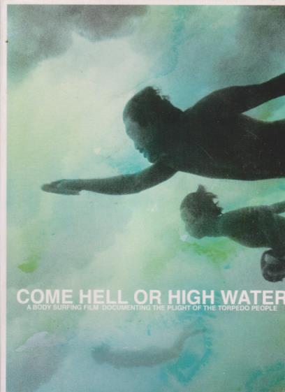 Come Hell Or High Water: A Body Surfing Film