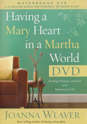 Having A Mary Heart In A Martha World: 10-Session Study 3-Disc Set