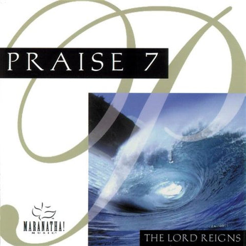 Praise 7: The Lord Reigns!