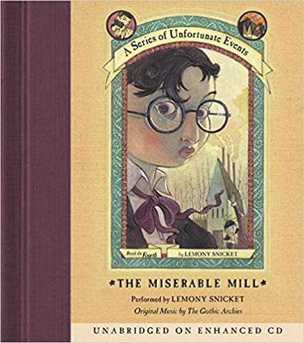 A Series Of Unfortunate Events: The Miserable Mill Unabridged