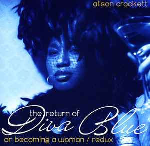 Alison Crockett: The Return Of Diva Blue On Becoming A Woman Redux w/ Artwork