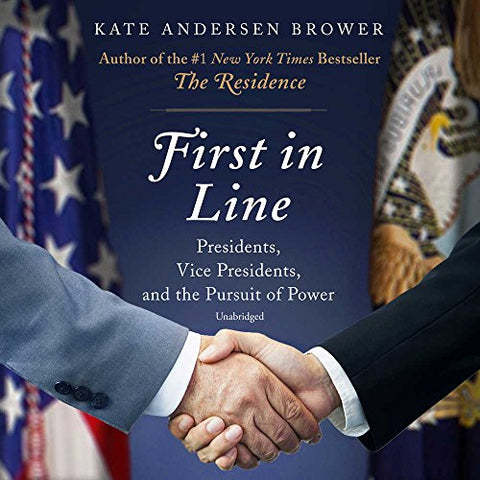 First In Line: Presidents, Vice Presidents, And The Pursuit Of Power Unabridged 11-Disc Set