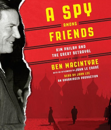 A Spy Among Friends: Kim Philby And The Great Betrayal Unabridged 9-Disc Set