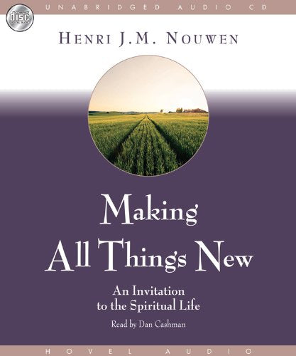 Making All Things New: An Invitation To The Spiritual Life Unabridged 2-Disc Set