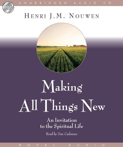 Making All Things New: An Invitation To The Spiritual Life Unabridged 2-Disc Set