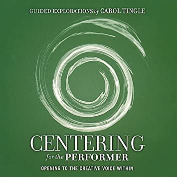 Centering For The Performer: Opening To The Creative Voice Within