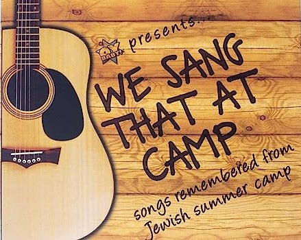 We Sang That At Camp: Songs Remembered From Jewish Summer Camp w/ Artwork