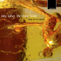 Joby Talbot: The Dying Swan: Music For 1 To 7 Players