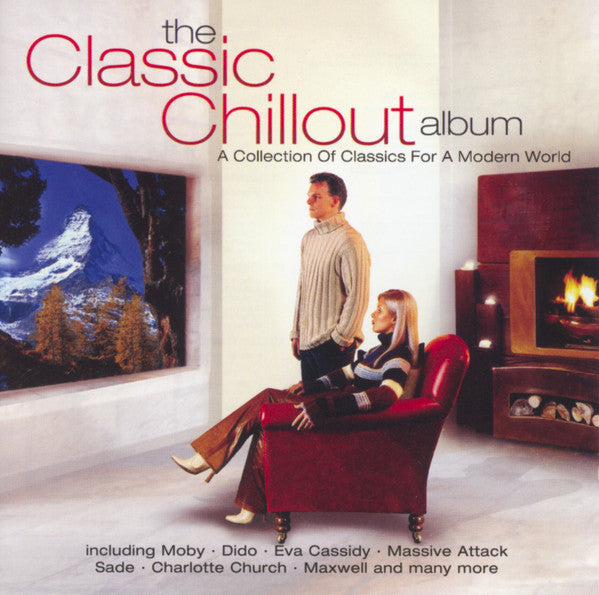 The Classic Chillout Album: A Collection Of Classics For A Modern World