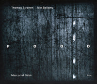 Thomas Stronen / Iain Ballamy: Food: Mercurial Balm