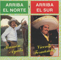 Vincente Fernandez Y Ramon Ayala: Arriba El Norte Y Arriba El Sur