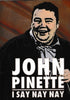 John Pinette: I Say Nay Nay