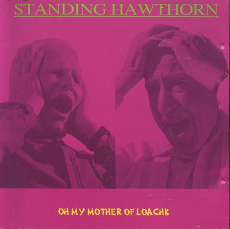 Standing Hawthorn: Oh My Mother Of Loachk