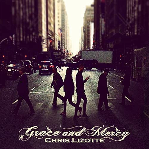 Chris Lizotte: Grace And Mercy