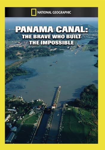 Panama Canal: The Brave Who Built The Impossible