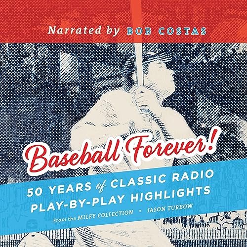 Baseball Forever! 50 Years Of Classic Radio Play-by-Play Highlights Unabridged 4-Disc Set