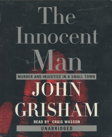 The Innocent Man: Murder And Injustice In A Small Town Unabridged 10-Disc Set