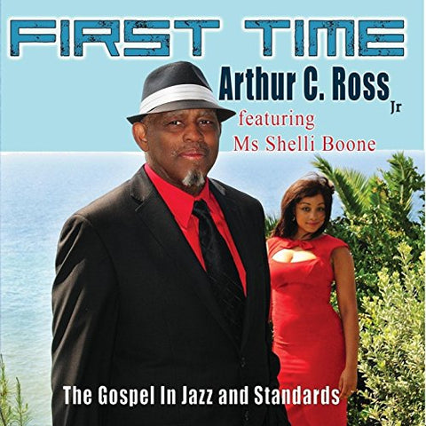 Arther C. Ross Jr: First Time: The Gospel In Jazz And Standards Signed