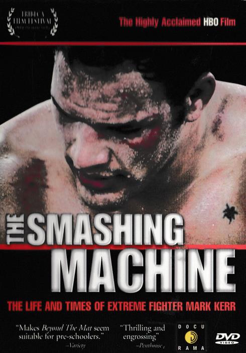 The Smashing Machine: The Life And Times Of Extreme Fighter Mark Kerr