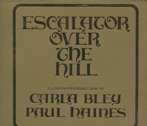 Carla Bley / Paul Haines: Escalator Over The Hill: A Chronotransduction 2-Disc Set w/ Booklet