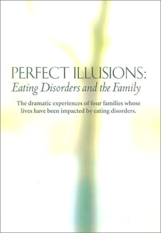 Perfect Illusions: Eating Disorders And The Family