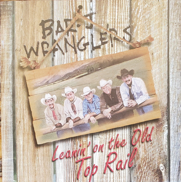 The Bar J Wranglers: Leanin' On The Old Top Rail Signed