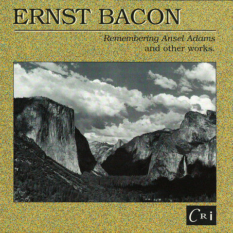 Ernst Bacon: Remembering Ansel Adams And Other Works