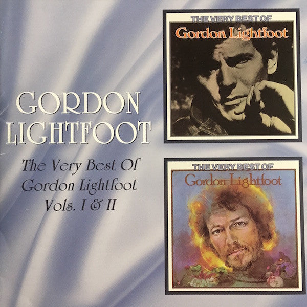 Gordon Lightfoot: The Very Best Of Gordon Lightfoot Vols. I & II