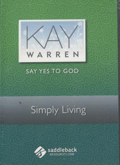 Kay Warren: Say Yes To God: Simply Living