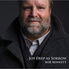 Bob Bennett: Joy Deep As Sorrow