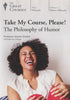 The Great Courses: Take My Course, Please! The Philosophy Of Humor 4-Disc Set