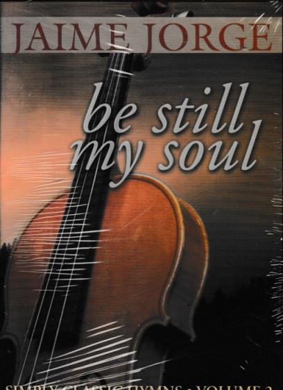 Jaime Jorge: Be Still My Soul: Simply Classic Hymns Volume 2