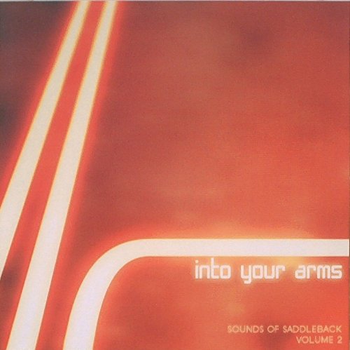 Into Your Arms: Sounds Of Saddleback Volume 2