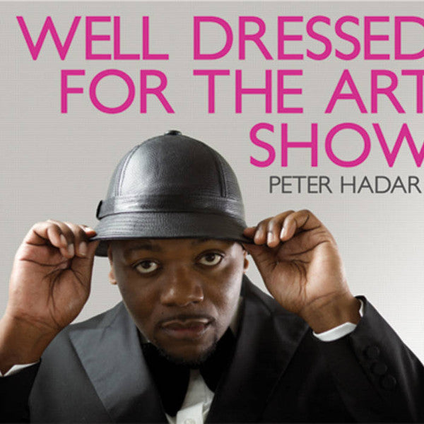 Peter Hadar: Well Dressed For The Art Show