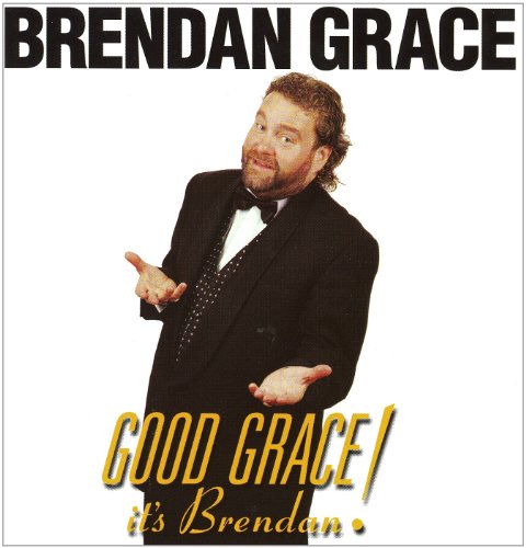 Brendan Grace: Good Grace Its Brendan!