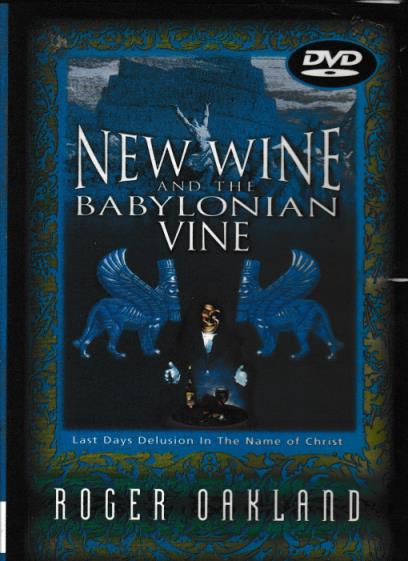 New Wine & The Babylonian Vine: Last Days Delusion In The Name Of Christ