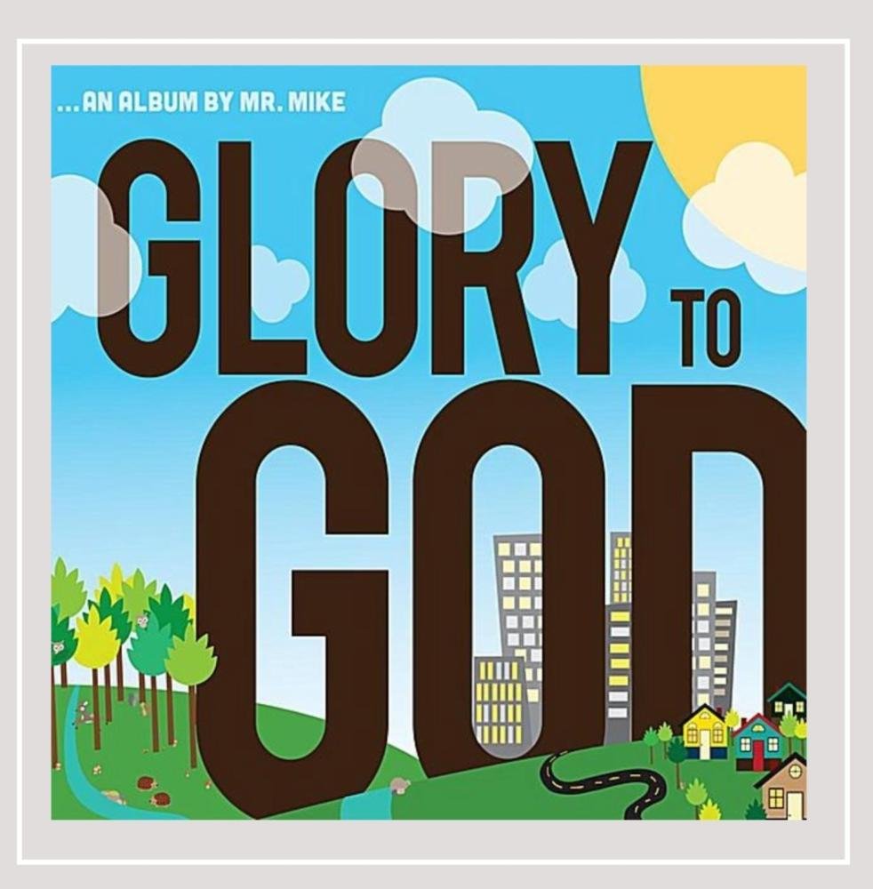 Mr. Mike: Glory To God