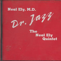 Neal Ely, M.D.: Dr. Jazz: The Neal Ely Quintet