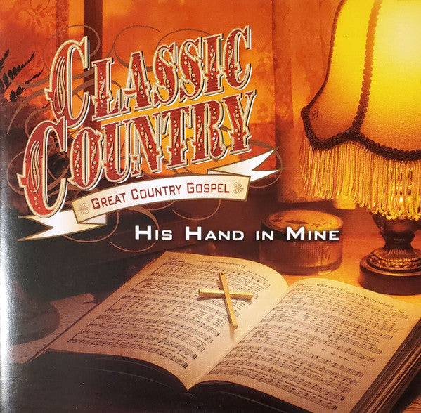 Classic Country: Great Country Gospel: His Hand In Mine