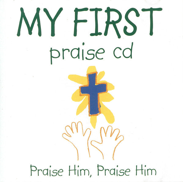 My First Praise CD: Praise Him, Praise Him