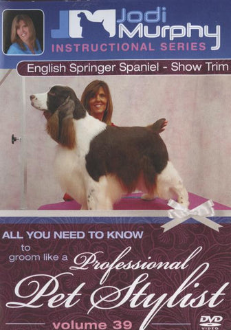 Professional Pet Stylist: English Springer Spaniel: Show Trim Vol. 39