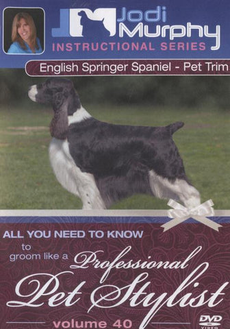 Professional Pet Stylist: English Springer Spaniel: Pet Trim Vol. 40