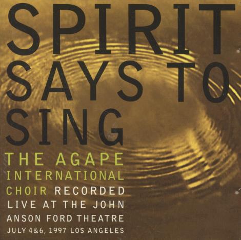 The Agape International Choir: Spirit Says To Sing 2-Disc Set