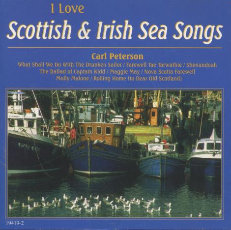 Carl Peterson: I Love Scottish & Irish Sea Songs