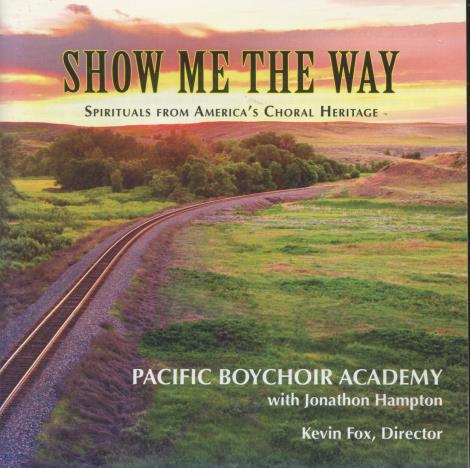 Pacific Boychoir Academy: Show Me The Way: Spiritual From America's Choral Heritage