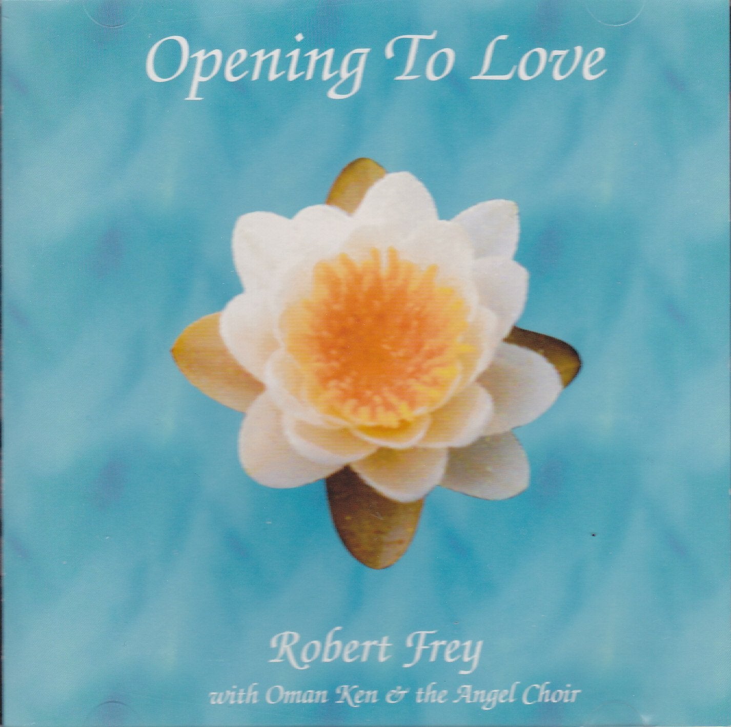 Robert Frey: Opening To Love