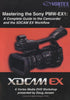 Mastering The Sony PMW-EX1: A Complete Guide To The Camcorder And The XDCAM EX Workflow 3-Disc Set